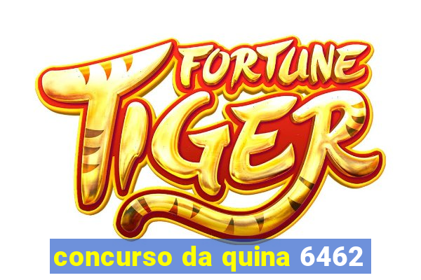 concurso da quina 6462